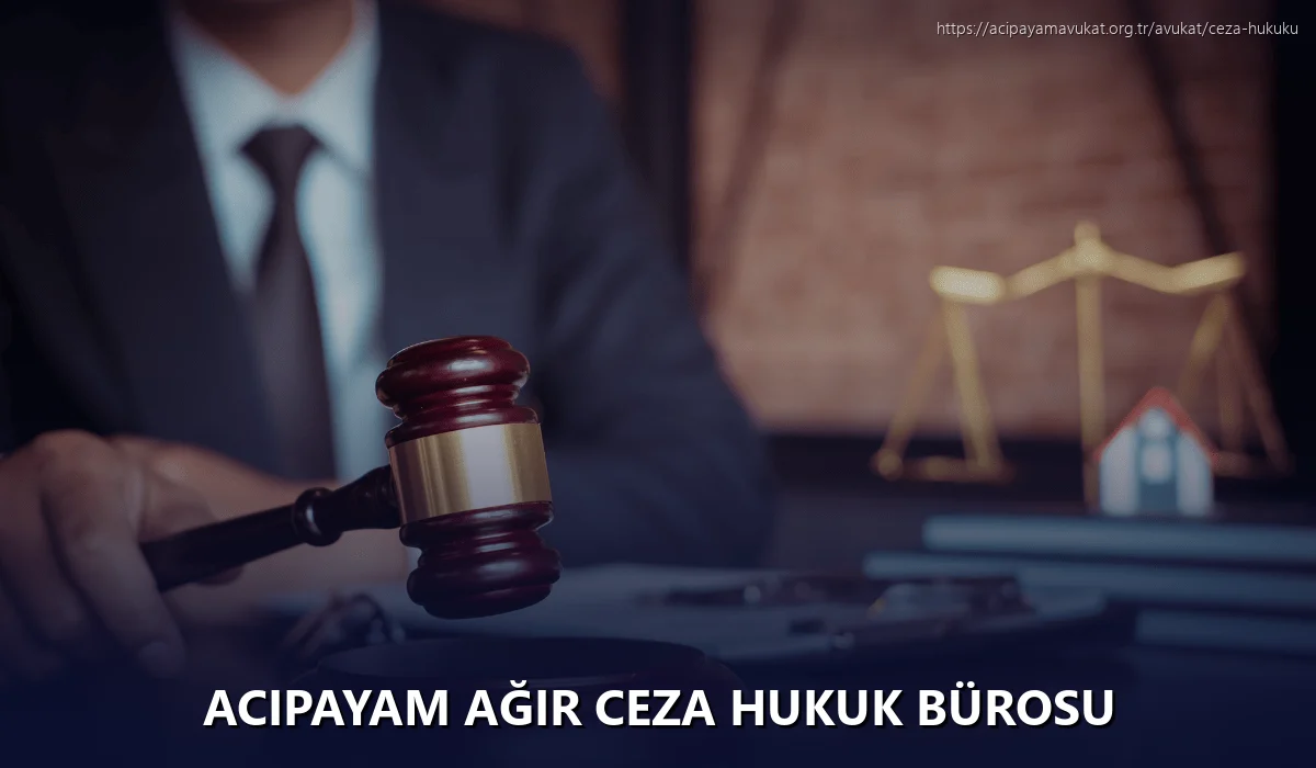 Acipayam Ağır Ceza Hukuk Bürosu