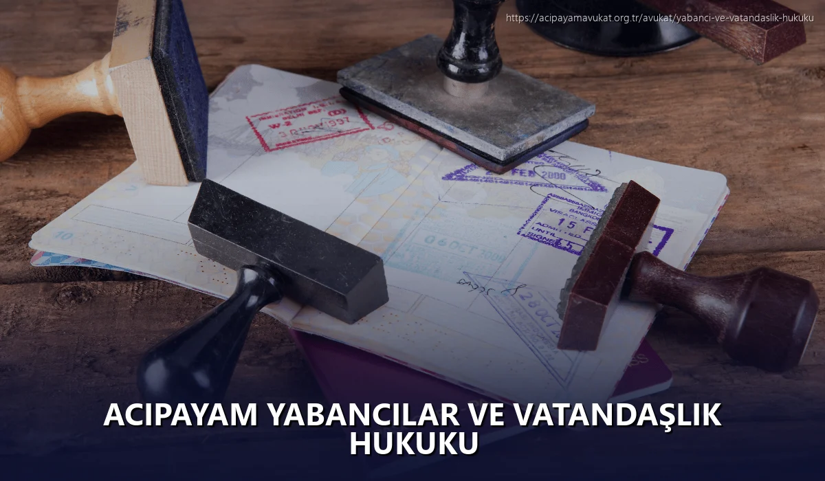 Acipayam Yabancılar ve Vatandaşlık Hukuku